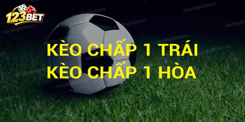Những khả năng xuất hiện của Kèo Chấp 1 Trái là sao?